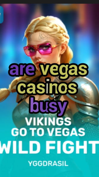 are vegas casinos busy-fqqjrm9vrme7zzjgfjql.com